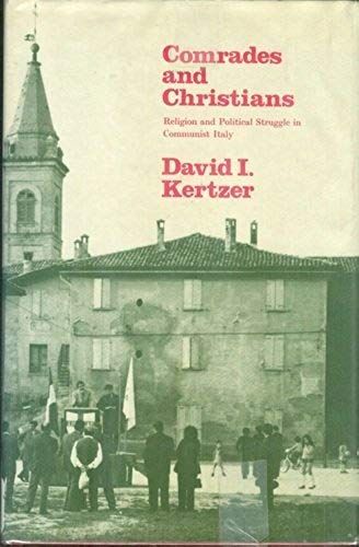 Comrades And Christians: Religion And Political Struggle In Communist Italy
