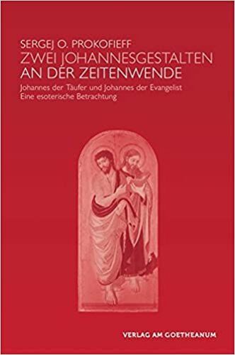 Prokofieff, S: Zwei Johannes-Gestalten An Der Zeitenwende