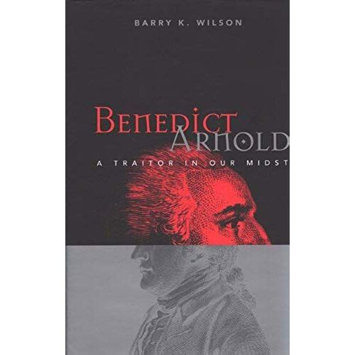 Benedict Arnold: A Traitor In Our Midst