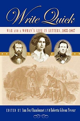 Write Quick: War And A Womans Life In Letters, 1835-1867