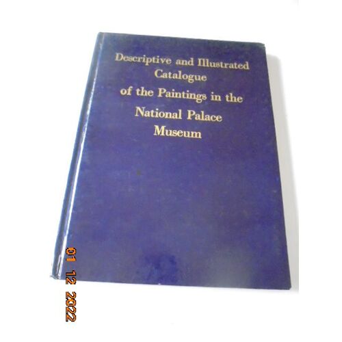 Descriptive And Illustrated Catalogue Of The Paintings In The National Palace Museum Of China