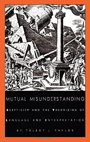 Mutual Misunderstanding: Scepticism And The Theorizing Of Language And Interpretation