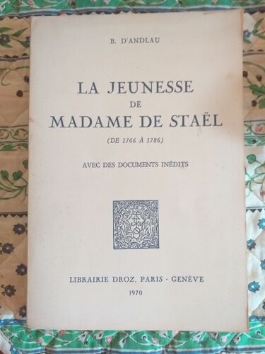 La Jeunesse De Madame De Staël (De 1766 À 1786) Avec Documents Inédits.