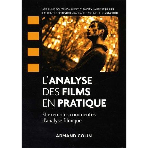 L'analyse Des Films En Pratique - 31 Exemples Commentés D'analyse Filmique
