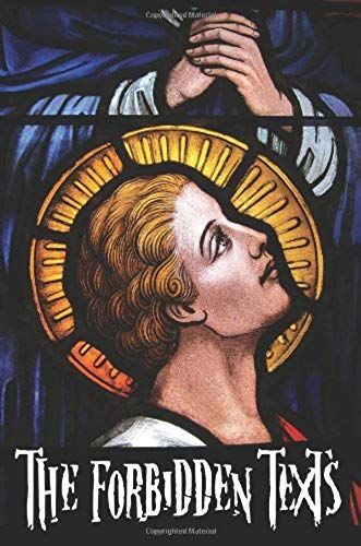 The Forbidden Texts - Gospels And Epistles That Were Banned From The Bible - Including
