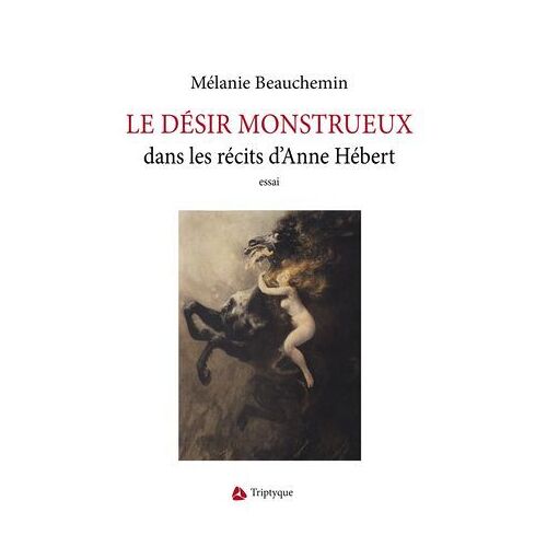 Le Désir Monstrueux Dans Les Récits D'anne Hébert