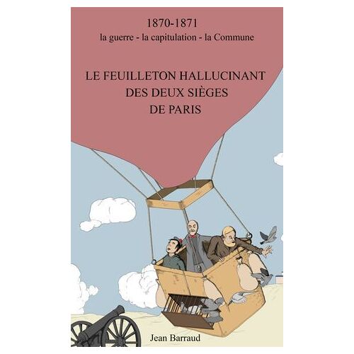 Le Feuilleton Hallucinant Des Deux Sièges De Paris