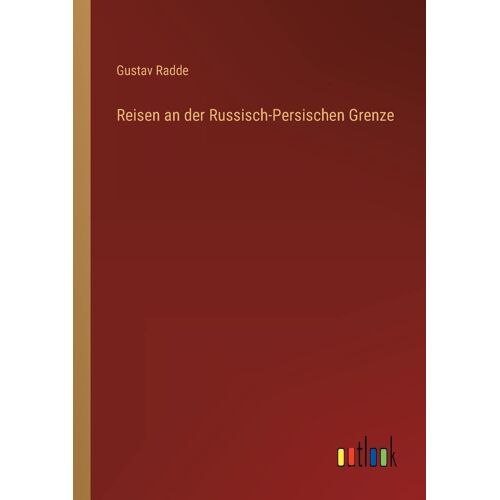 Reisen An Der Russisch-Persischen Grenze