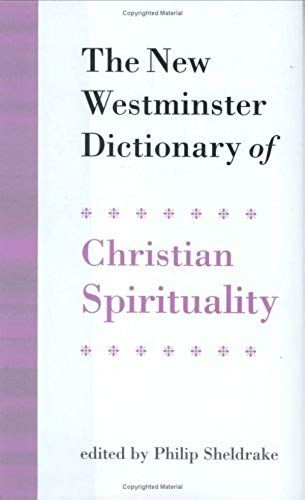The New Westminster Dictionary Of Christian Spirituality