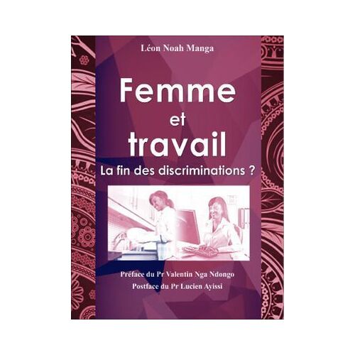 Femme Et Travail - La Fin Des Discriminations ?
