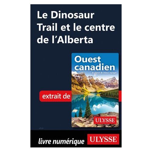 Le Dinosaur Trail Et Le Centre De L'alberta