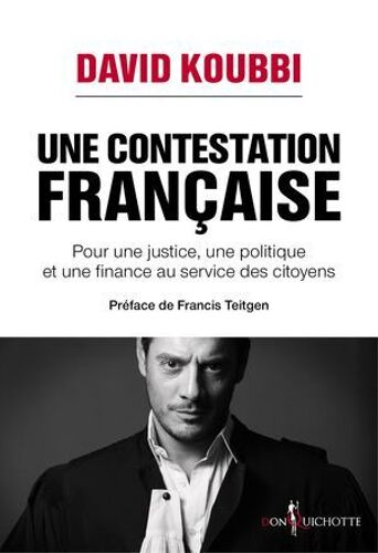 Une Contestation Française - Pour Une Justice, Une Politique Et Une Finance Au Service Des Citoyens