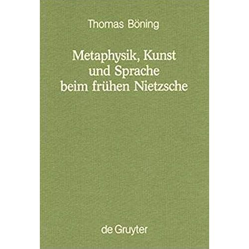 Metaphysik, Kunst Und Sprache Beim Frühen Nietzsche