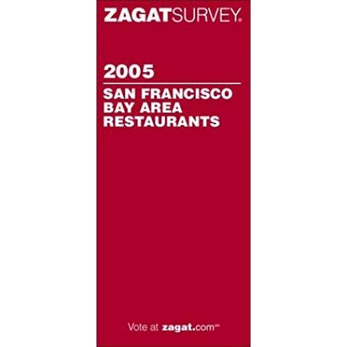 Zagatsurvey 2005 San Francisco Bay Area Restaurants (Zagatsurvey)