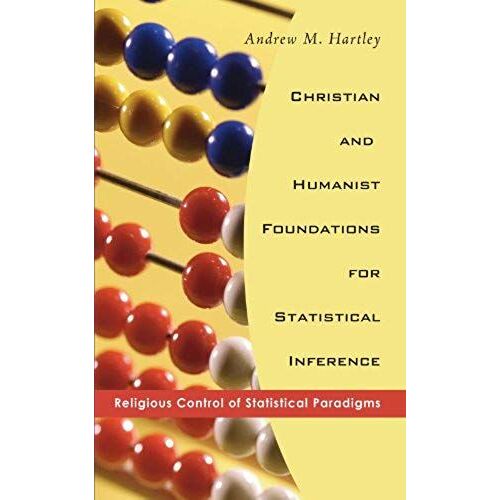 Christian And Humanist Foundations For Statistical Inference