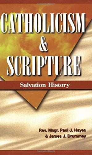 Catholicism And Scripture: Salvation History