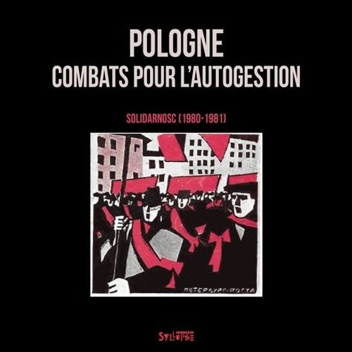 Pologne : Combats Pour L'autogestion - Solidarnosc (1980-1981)