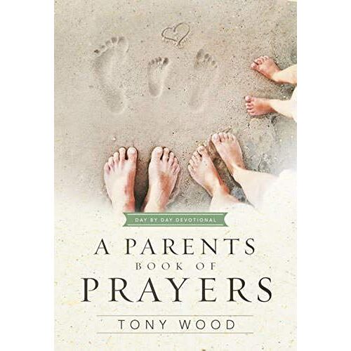 A Parent's Book Of Prayers: Day By Day Devotional