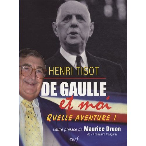 De Gaulle Et Moi - Quelle Aventure !