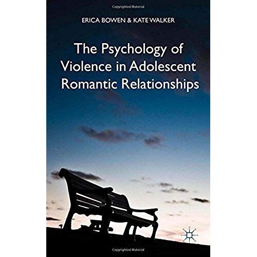 The Psychology Of Violence In Adolescent Romantic Relationships
