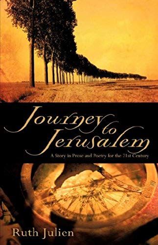 Journey To Jerusalem: A Story In Prose And Poetry For The 21st Century