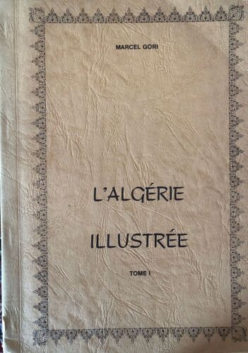 Marcel Gori , L'algerie Illustrée , Deux Tomes