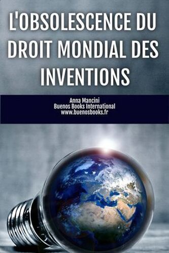 L'obsolescence Du Droit Mondial Des Inventions