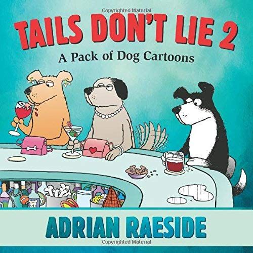 Tails Don't Lie 2: A Pack Of Dog Cartoons