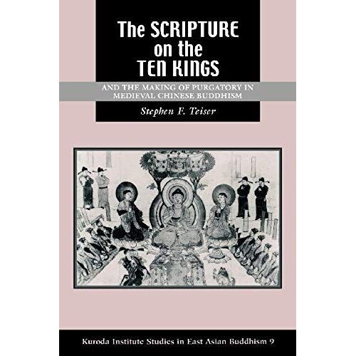 The Scripture On The Ten Kings And The Making Of Purgatory In Medieval Chinese Buddhism