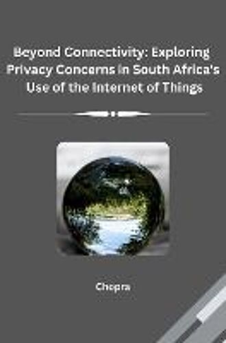 Beyond Connectivity: Exploring Privacy Concerns In South Africa's Use Of The Internet Of Things