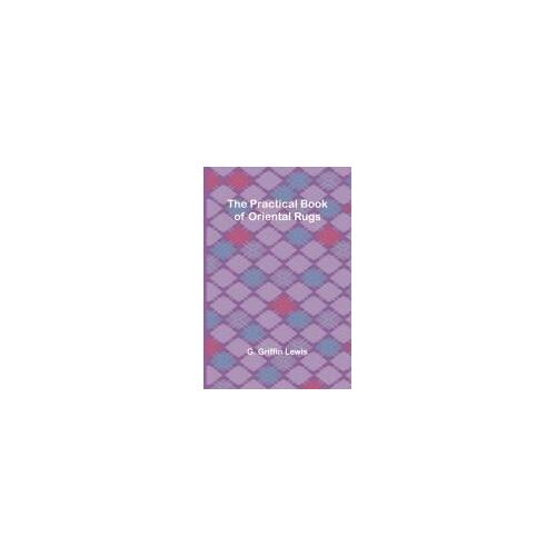 The Practical Book Of Oriental Rugs
