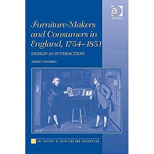 Furniture-Makers And Consumers In England, 1754-1851