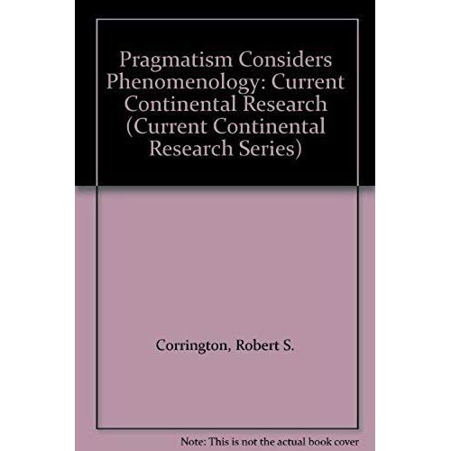 Pragmatism Considers Phenomenology: Current Continental Research