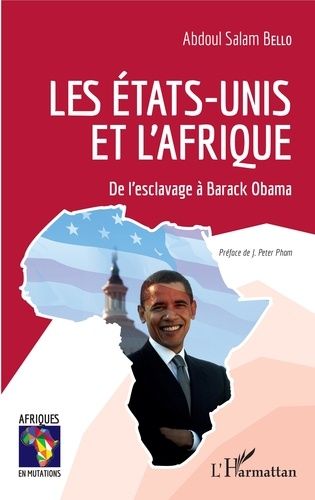Les Etats-Unis Et L'afrique - De L'esclavage À Barack Obama