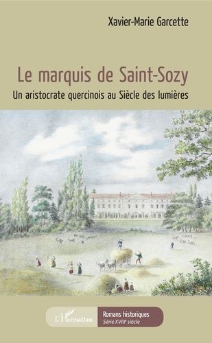 Le Marquis De Saint-Sozy - Un Aristocrate Quercinois Au Siècle Des Lumières