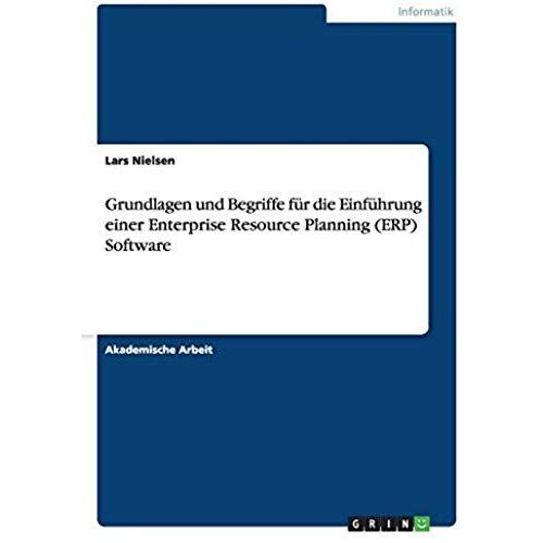 Grundlagen Und Begriffe Für Die Einführung Einer Enterprise Resource Planning (Erp) Software