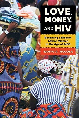 Love, Money, And Hiv - Becoming A Modern African Woman In The Age Of Aids