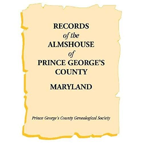 Records Of The Almshouse Of Prince George's County, Maryland