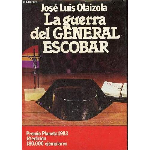 La Guerra Del General Escobar - Novela - Premio Editorial Planeta 1983 - Coleccion Autores Espanoles E Hispanoamericanos.