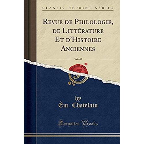 Chatelain, É: Revue De Philologie, De Littérature Et D'histo