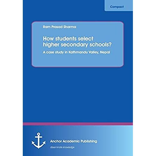 How Students Select Higher Secondary Schools? A Case Study In Kathmandu Valley, Nepal