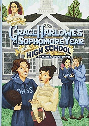 Grace Harlowe's Sophomore Year At High School: Or, The Record Of The Girl Chums In Work And Athletics