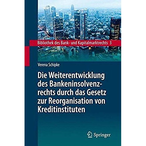 Die Weiterentwicklung Des Bankeninsolvenzrechts Durch Das Gesetz Zur Reorganisation Von Kreditinstituten