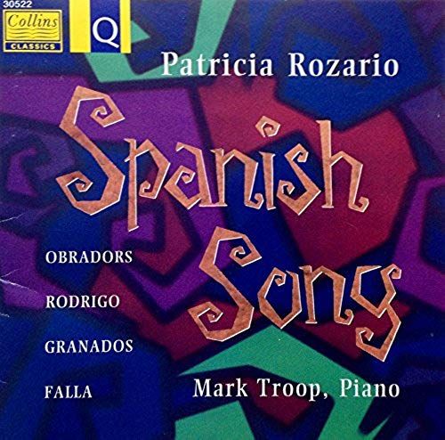 Chants Espagnols : Obradors, Rodrigo, Granados, Falla Rozario, Sop. & Troop, Piano