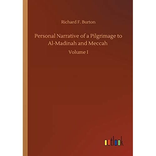 Personal Narrative Of A Pilgrimage To Al-Madinah And Meccah