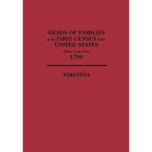 Heads Of Families At The First Census Of The United States, Taken In The Year 1790