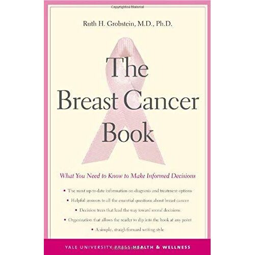 The Breast Cancer Book: What You Need To Know To Make Informed Decisions