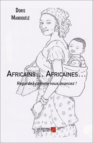 Africains¿ Africaines¿ Regardez Comme Vous Avancez !