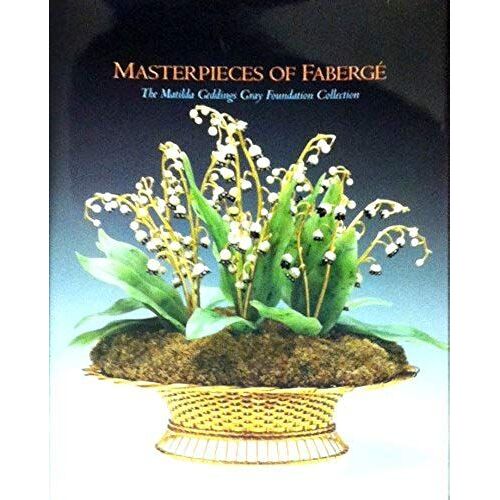 Masterpieces Of Faberge: Matilda Geddings Gray Foundation Collection