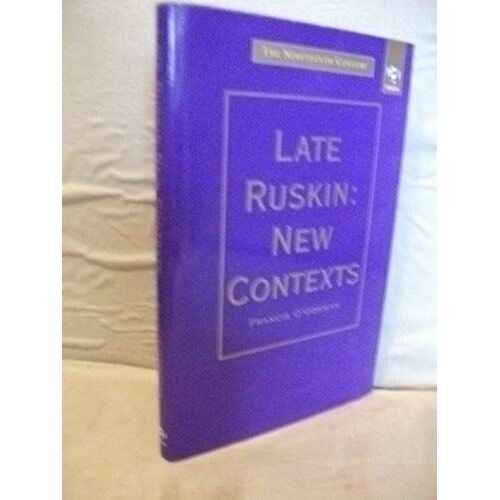 Late Ruskin (The Nineteenth Century Series)